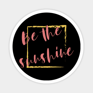 Be the Sunshine Magnet